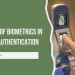 The Role of Biometrics in Modern Authentication